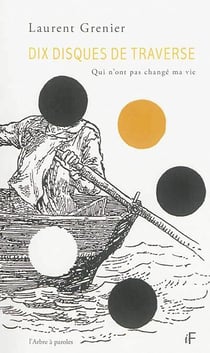 Dix disques de traverse - qui n'ont pas changé ma vie