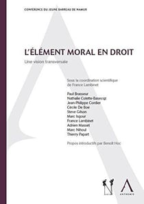 L'element moral en droit. une vision transversale - sous la coordination de france lambinet