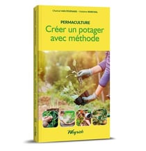 Permaculture t.1 : créer un potager avec méthode