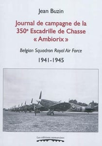 Journal de campagne de la 350e escadrille de chasse ambiorix : belgian squadron royal air force, 194