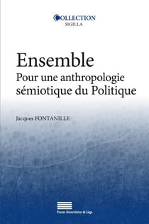 Ensemble - Pour une anthropologie sémiotique du Politique