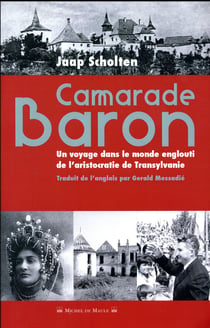 Camarade Baron - un voyage dans le monde englouti de l'aristocratie de Transylvanie