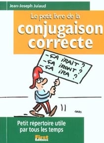 Le petit livre de la conjugaison correcte - petit repertoire utile par tous les temps