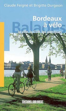 Bordeaux a velo,la ville,la cub ...