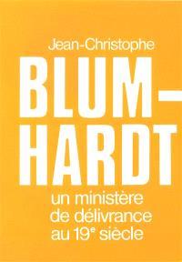 Jean-christophe blumhardt : un ministre de délivrance au 19e siècle