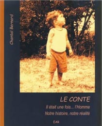 Le conte : il était une fois...  l'homme - notre histoire, notre réalité