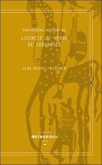 Variations autour du Licencié de verre de Cervantès