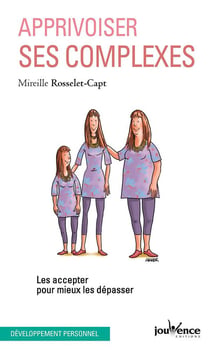 Apprivoisez ses complexes - les accpeter pour mieux les dépasser