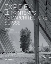 Expo 64 - le printemps de l'architecture Suisse