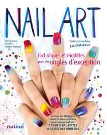 Nail art - techniques et modèles pour des ongles d'exception