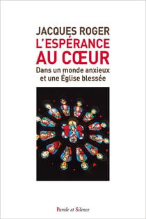 L'espérance au coeur : Dans un monde anxieux et une Église blessée