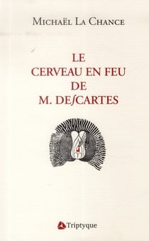 Le cerveau en feu de M. Descartes