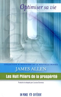 Optimiser sa vie - les huit piliers de la prospérité