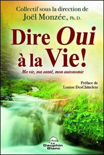 Dire oui à la vie ! ma vie, ma santé, mon autonomie