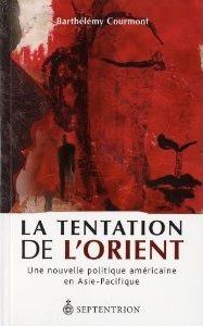 La tentation de l'Orient - une nouvelle politique américaine en Asie-Pacifique