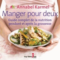 Mangez pour deux - guide complet de la nutrition pendant et après la grossesse