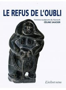 Le refus de l'oubli - femmes-sculptures du Nunavik