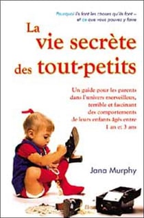 La vie secrète des tout-petits