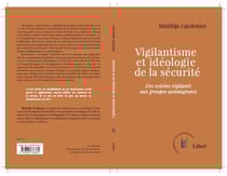 Vigilantisme et idéologie de la sécurité : Des voisins vigilants aux groupes antimigrants