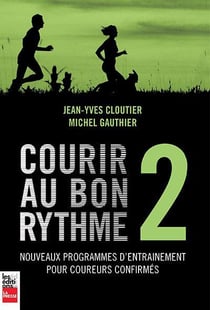 Courir au bon rythme Tome 2 - nouveaux programmes d'entraînement pour coureurs confirmés