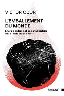 L'emballement du monde : énergie et domination dans l'histoire des sociétés humaines