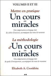 Mettre en pratique "un cours en miracles" t.2 - la méthodologie d'"un cours en miracles" t.3