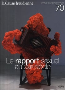 La cause freudienne n.70 : le rapport sexuel au XXIe siècle
