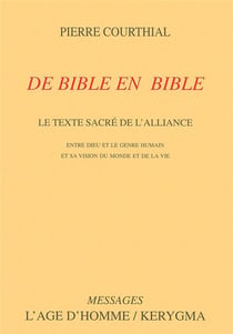 De bible en bible. le texte sacre de l alliance entre dieu et le genre humain
