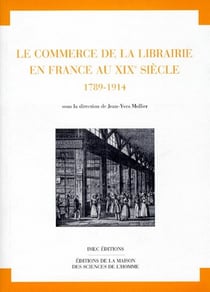 Le commerce de la librairie en france au xixe siècle - 1789-1914