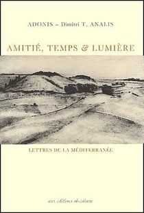 Amitié, temps & lumière : Lettres de la méditerranée