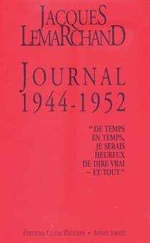 Journal 1944-1952 : "De temps en temps, je serais heureux de dire vrai et tout"