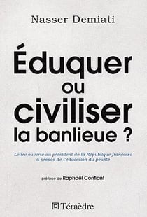 Éduquer ou civiliser la banlieue ? lettre ouverte au président de la république française à propos de l'éducation du peuple