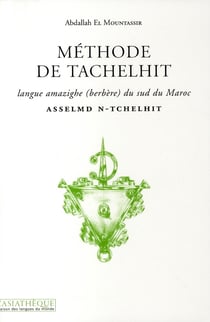 Méthode de Tachelhit + 1 CD : Asselmd n-tchelhit. Langue Amazigh - Berbère du sud du Maroc