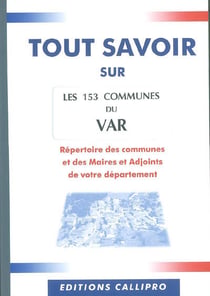 Tout savoir sur les 153 communes du var