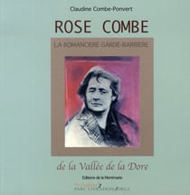 Rose combe, la romancière garde-barrière de la vallée de la dore