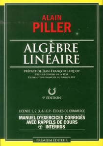 Algèbre linéaire - manuel d'exercices corrigés avec rappel de cours + interros - licence 1, 2, 3, I.E.P. et écoles de commerce (7e édition)