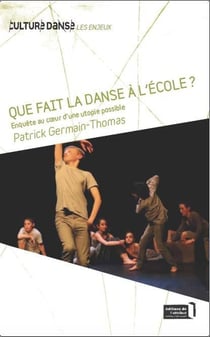 Que fait la danse à l'école ? enquête au coeur d'une utopie possible