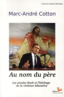 Au nom du père - les années Bush et l'héritage de la violence éducative