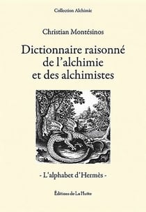 Dictionnaire raisonné de l'alchimie et des alchimistes - l'alphabet d'hermès