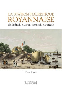 STATION TOURISTIQUE ROYANNAISE DE LA FIN DU XVIIIEME AU DEBUT DU XXEME