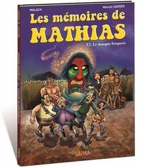 Les mémoires de Mathias Tome 2 : le masque iroquois