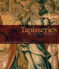 Tapisseries du moyen âge et de la renaissance - collection du musée des arts décoratifs