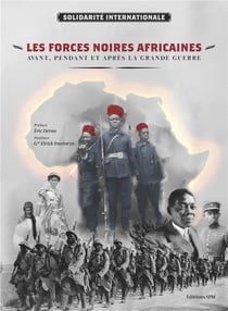 Les forces noires africaines - avant, pendant et après la Grande guerre