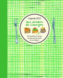 Agenda 2013 des jardins de cocagne - 52 recettes du terroir conçues par les chefs de vos régions