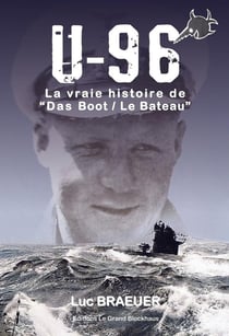 U-96 la vraie histoire de "das boot / le bateau"
