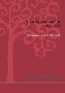 Nice et son comté 1630-1730 - témoignages, récits et mémoires