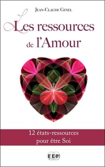 Les ressources de l'amour - 12 états-ressources pour être soi