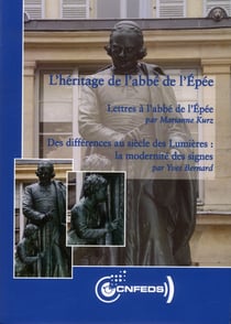 L'héritage de l'abbé de l'Epée : Lettres à l'abbé de l'Epée - Des différences au siècle des Lumières : la modernité des signes