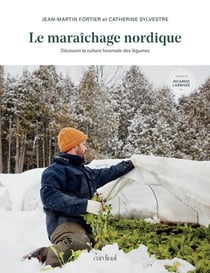Le maraichage nordique. decouvrir la culture hivernale des legume