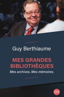 Mes grandes bibliothèques : Mes archives. Mes mémoires